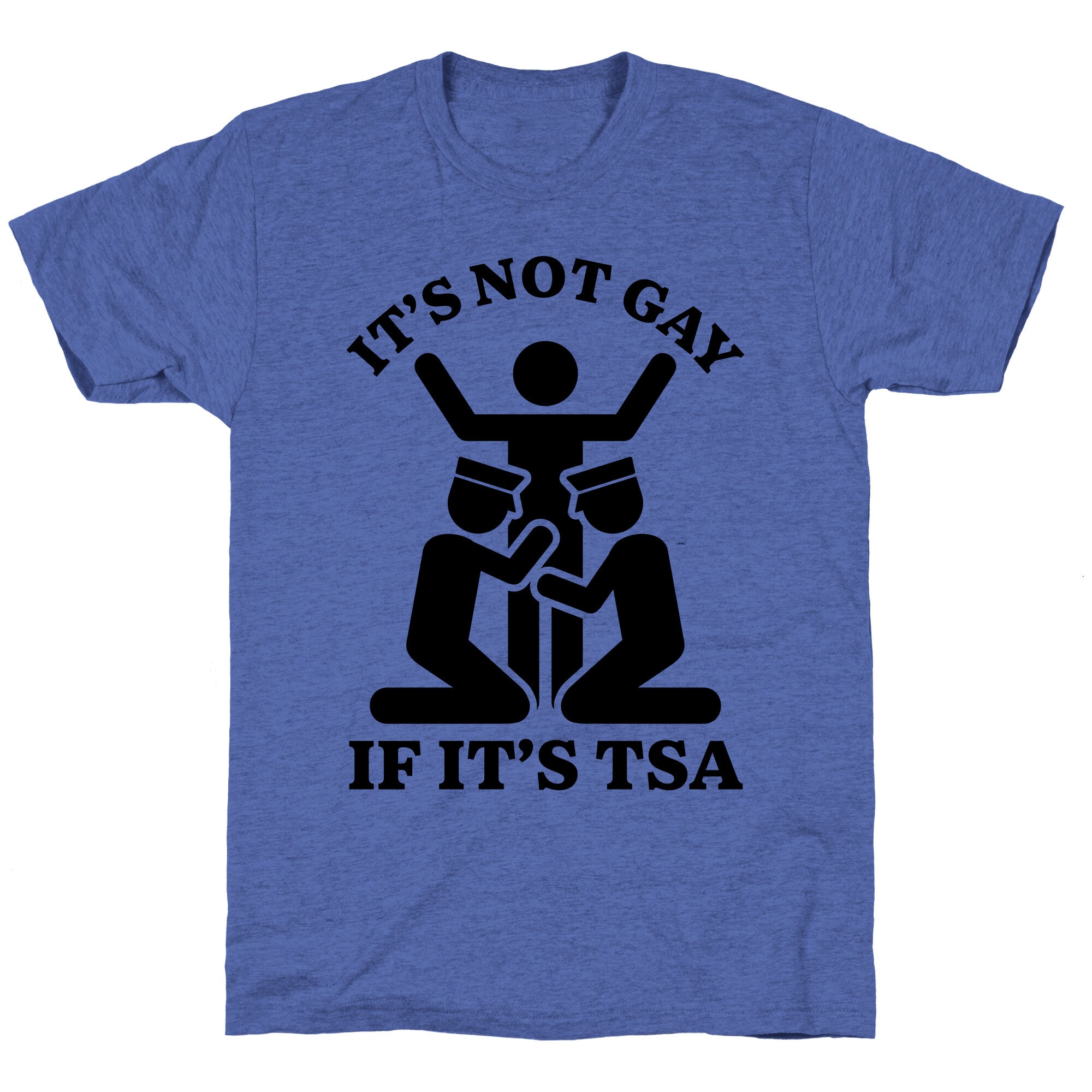Its Not Gay If Its TSA Unisex Triblend Tee