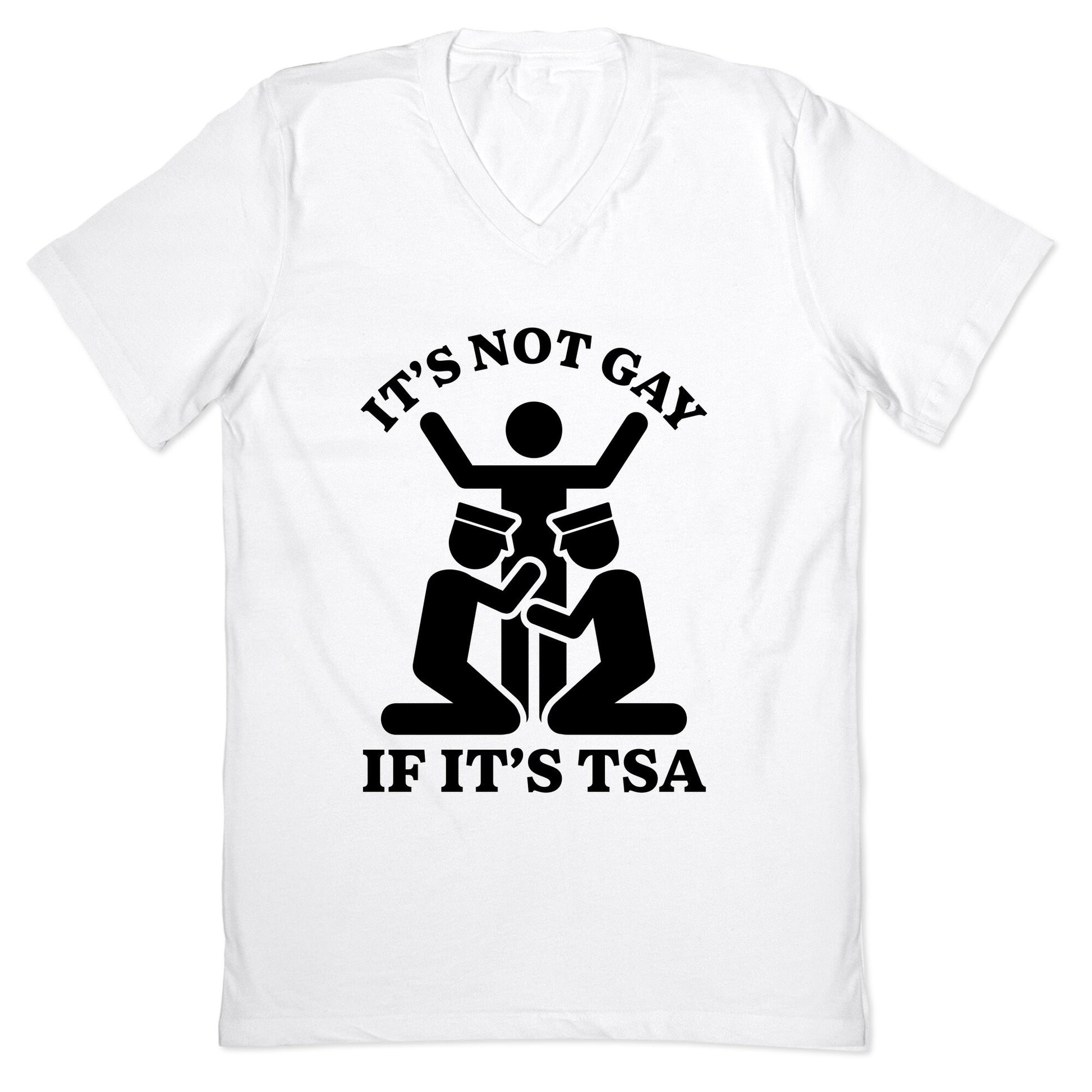 Its Not Gay If Its TSA V-Neck