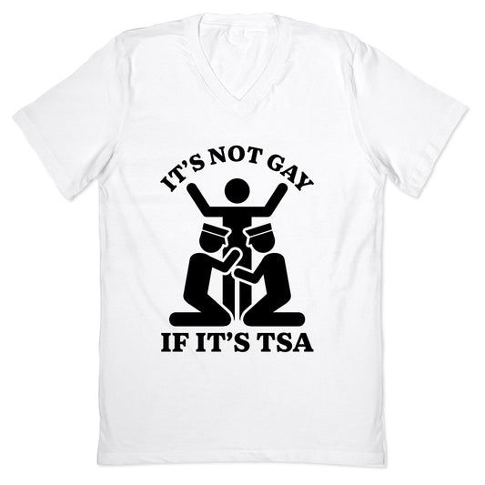 Its Not Gay If Its TSA V-Neck