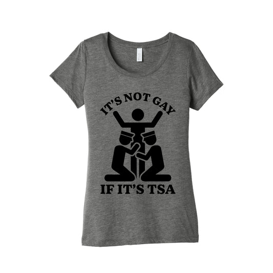 Its Not Gay If Its TSA Womens Triblend Tee