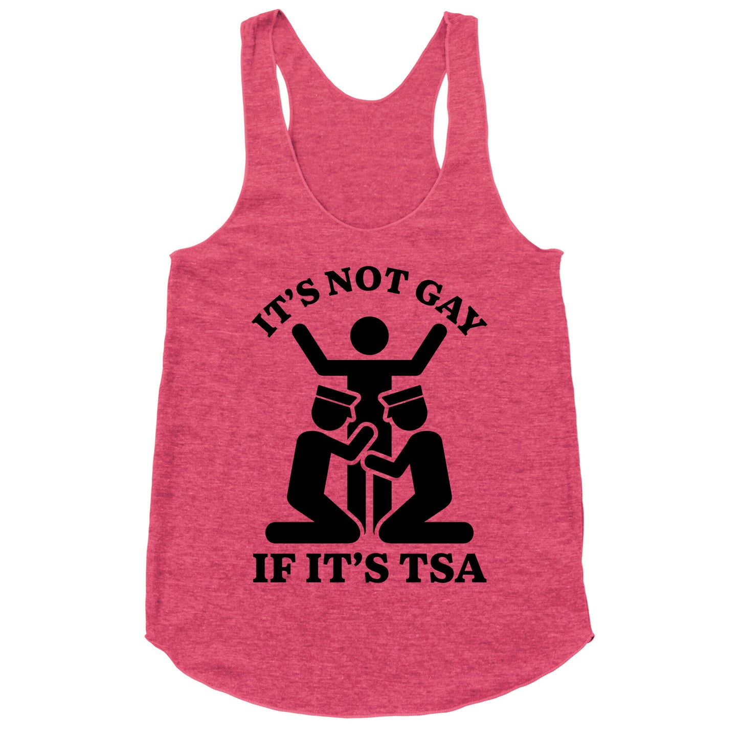 Its Not Gay If Its TSA Racerback Tank