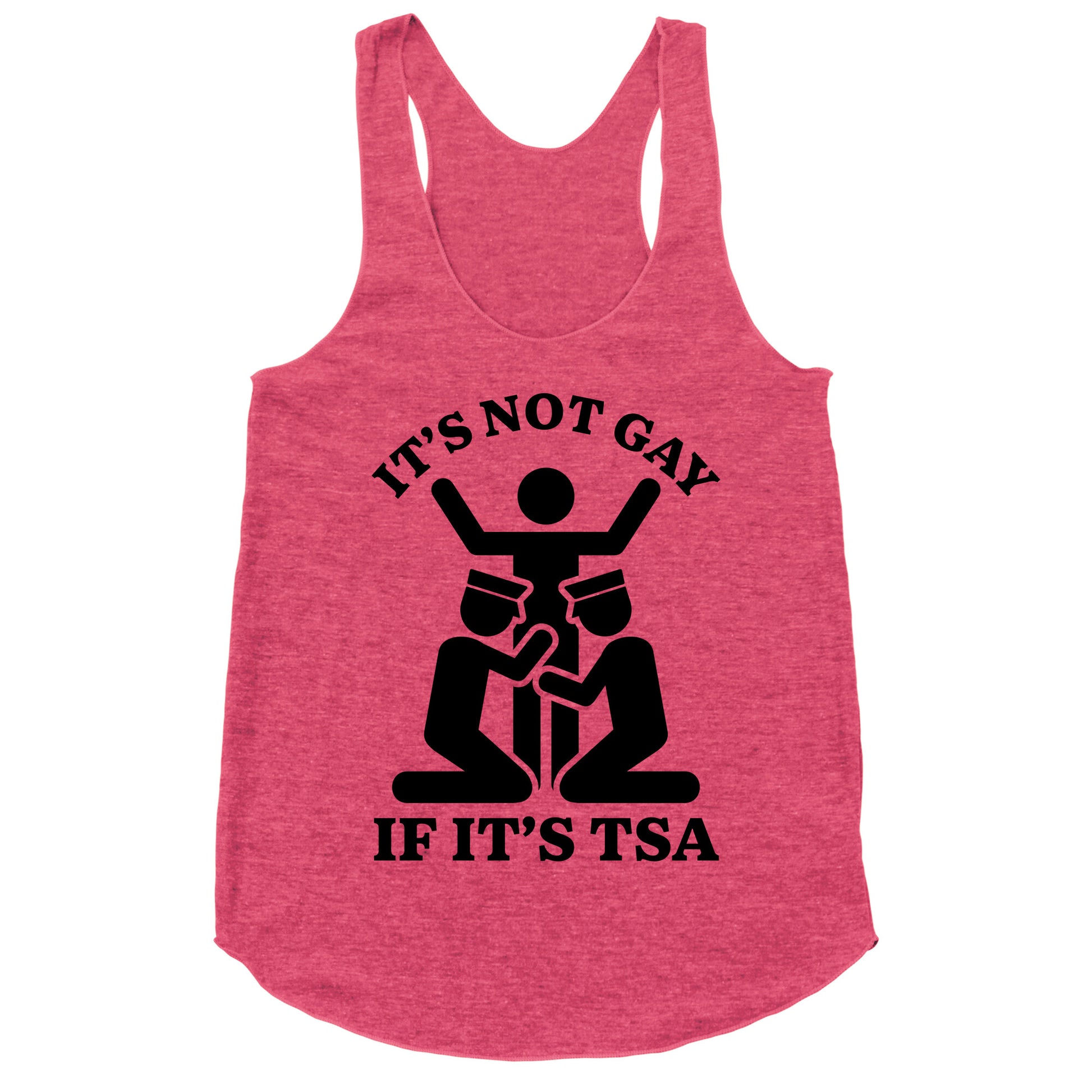 Its Not Gay If Its TSA Racerback Tank