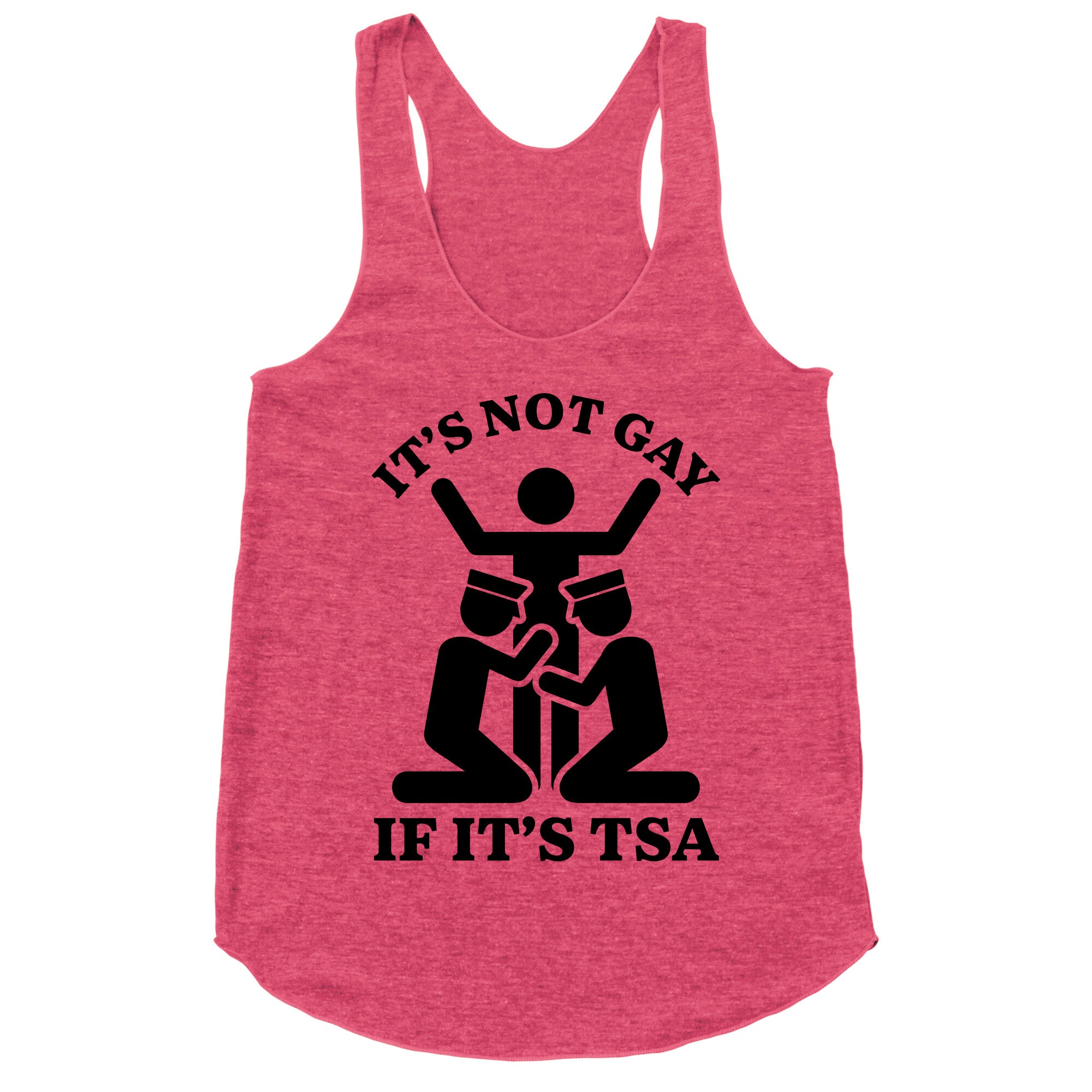 Its Not Gay If Its TSA Racerback Tank