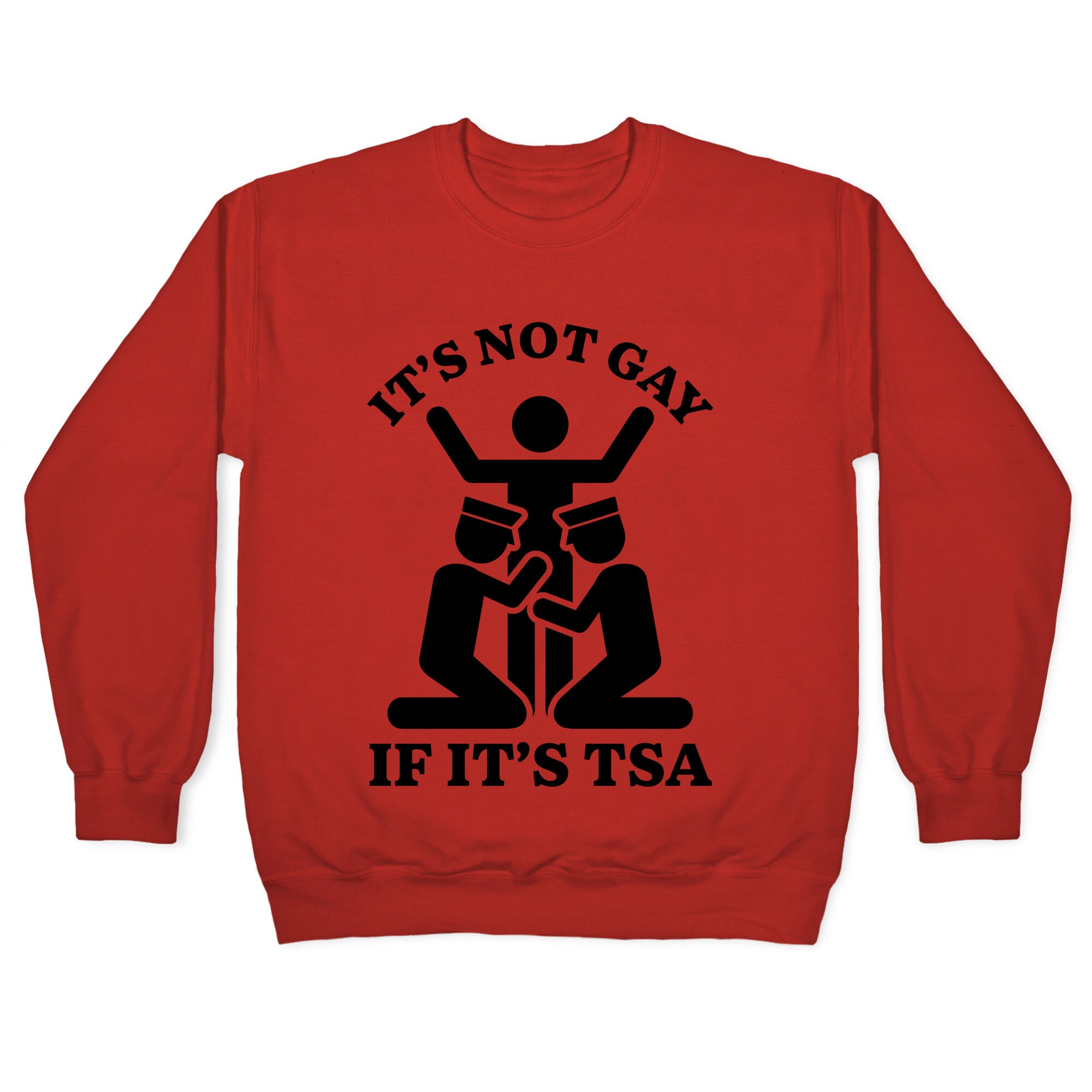 Its Not Gay If Its TSA Crewneck Sweatshirt