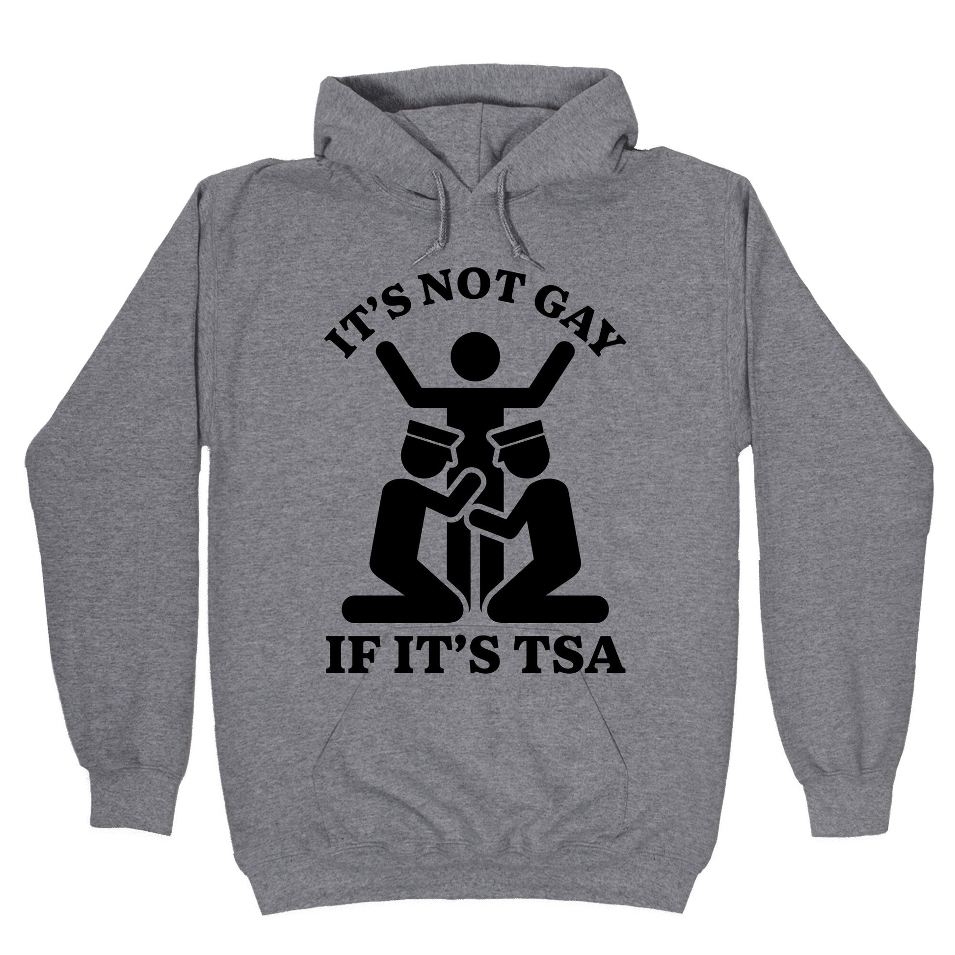 Its Not Gay If Its TSA Hoodie