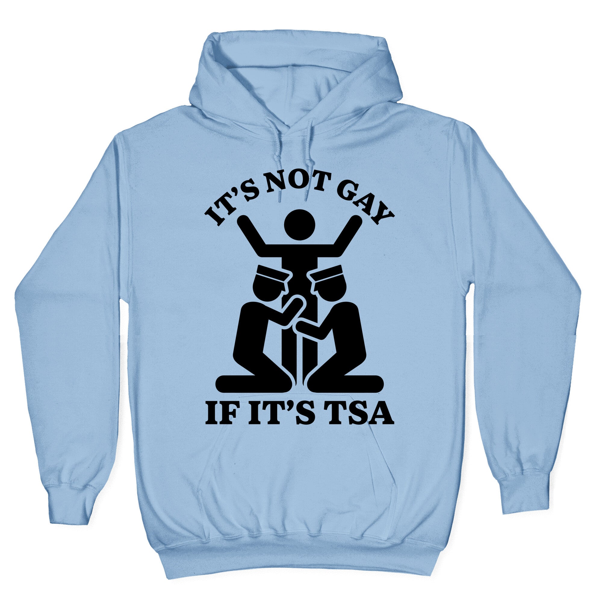 Its Not Gay If Its TSA Hoodie