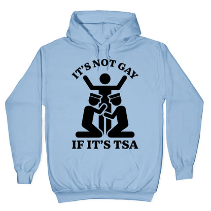 Its Not Gay If Its TSA Hoodie