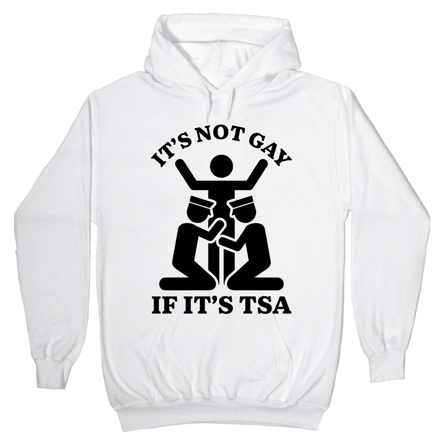 Its Not Gay If Its TSA Hoodie