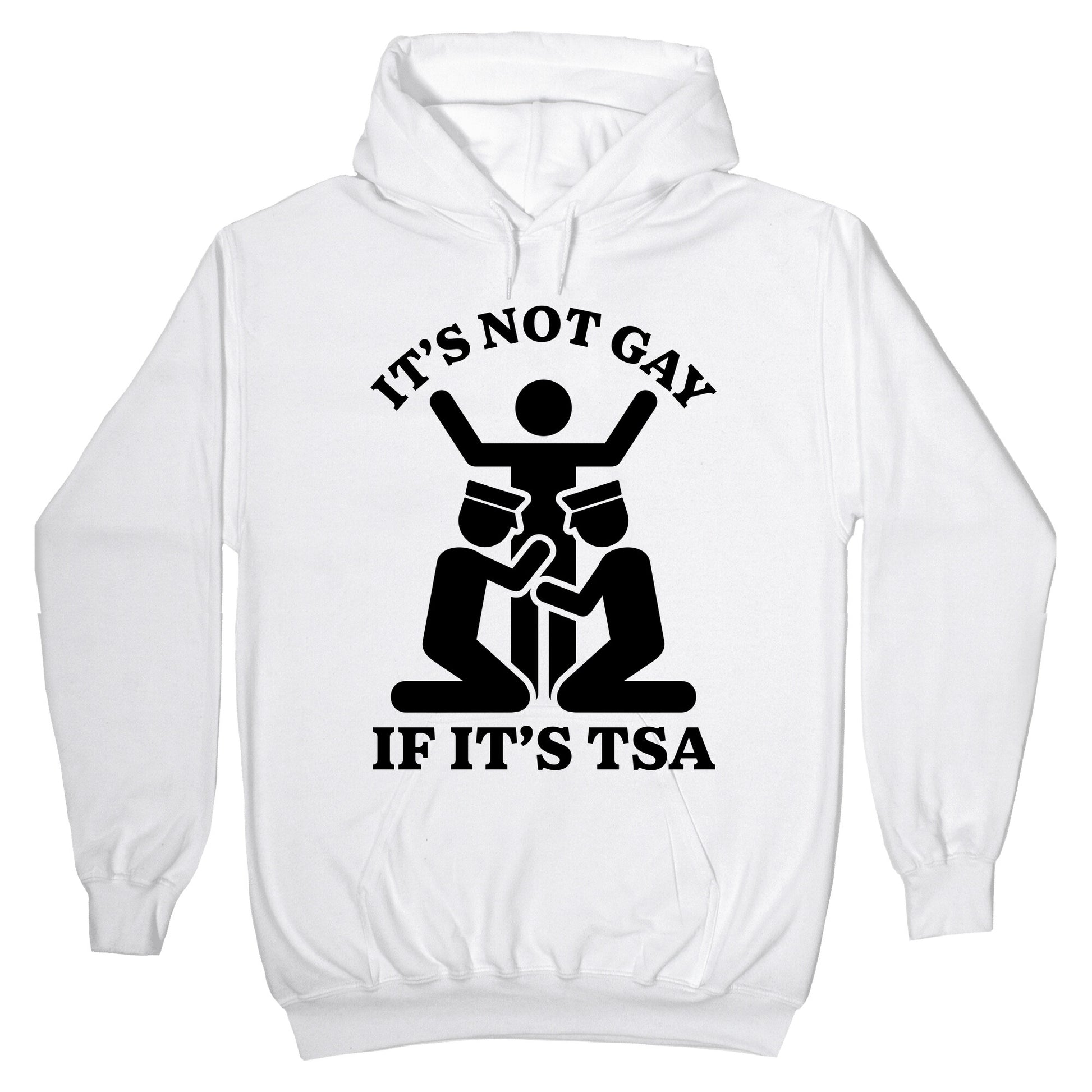 Its Not Gay If Its TSA Hoodie