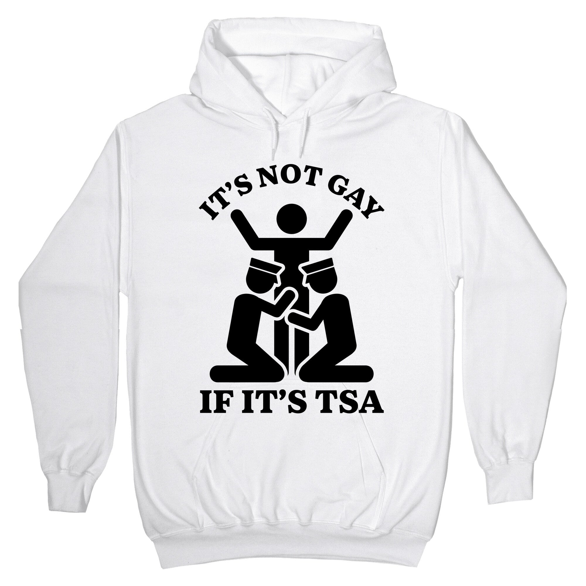 Its Not Gay If Its TSA Hoodie