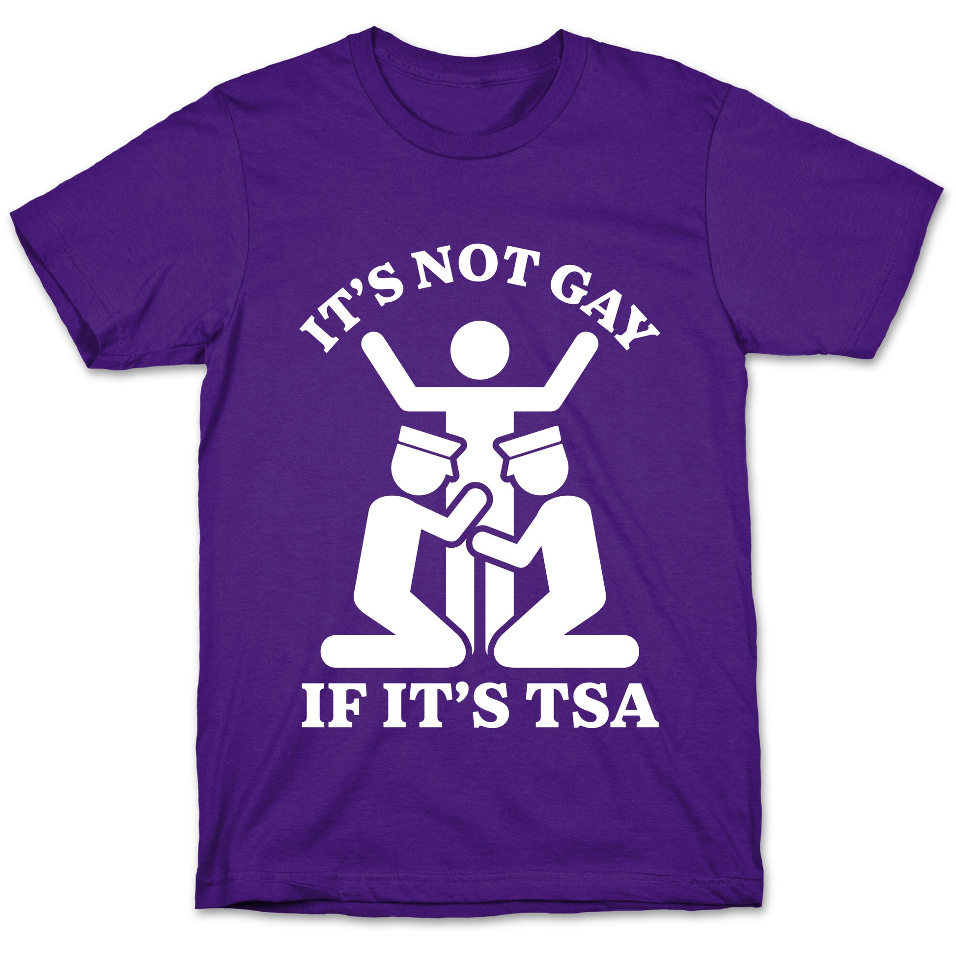Its Not Gay If Its TSA T-Shirt
