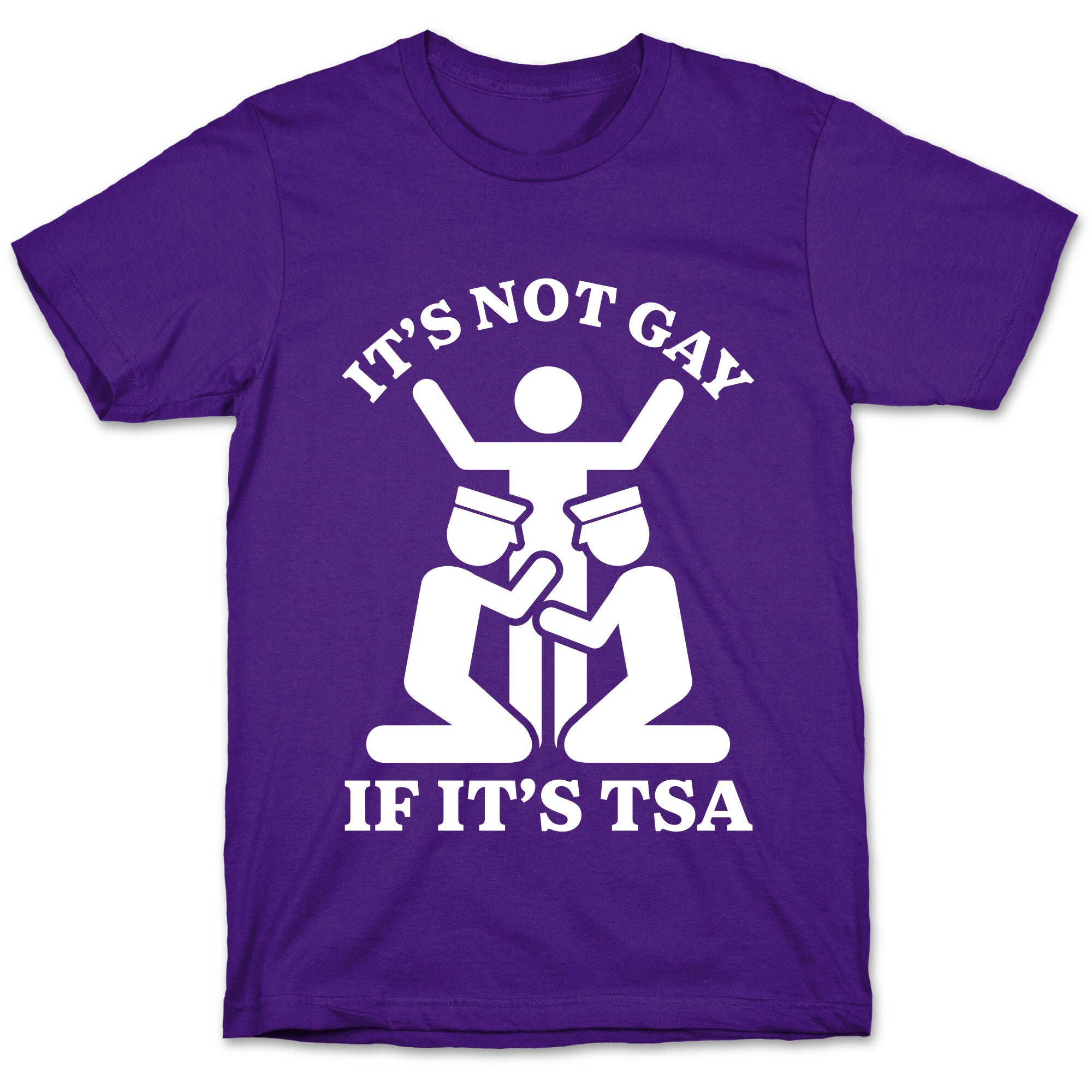 Its Not Gay If Its TSA T-Shirt