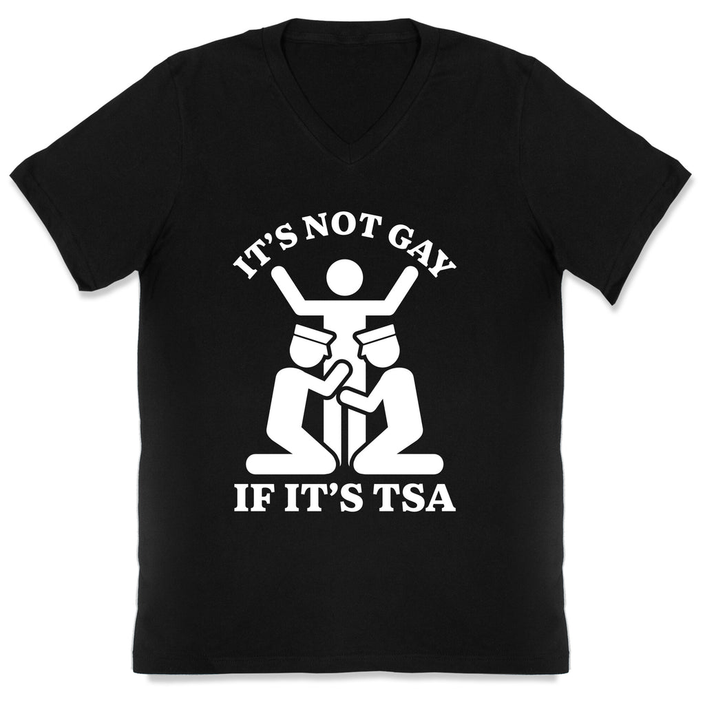 Its Not Gay If Its TSA V-Neck