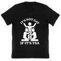 Its Not Gay If Its TSA V-Neck