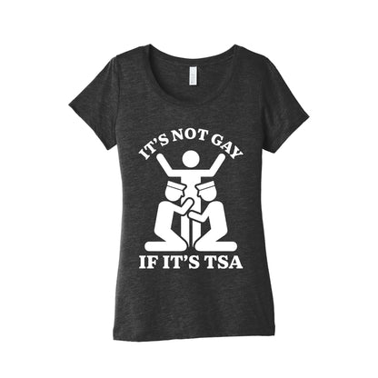Its Not Gay If Its TSA Womens Triblend Tee