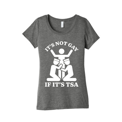 Its Not Gay If Its TSA Womens Triblend Tee