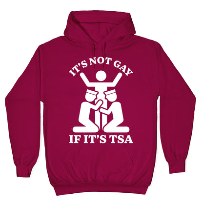 Its Not Gay If Its TSA Hoodie