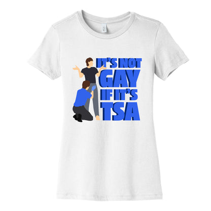 Its Not Gay If Its TSA Blue Text Womens Cotton Tee