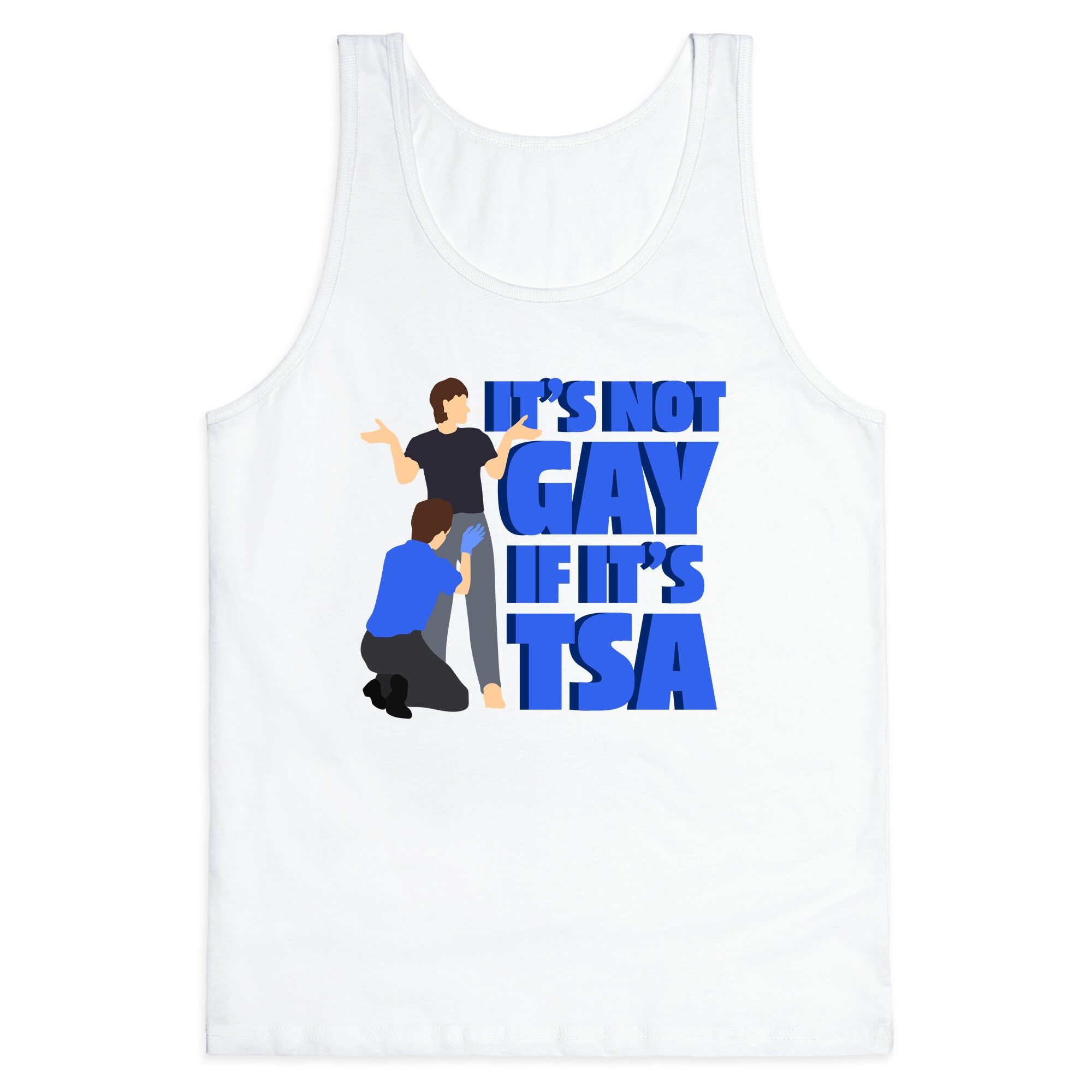 Its Not Gay If Its TSA Blue Text Tank Top