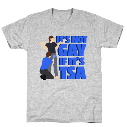 Its Not Gay If Its TSA Blue Text T-Shirt