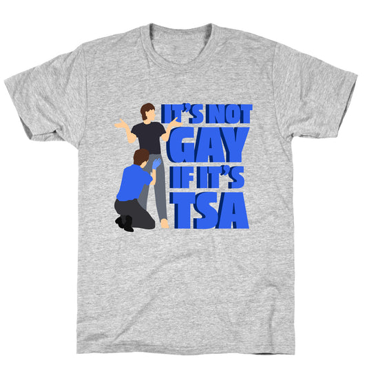 Its Not Gay If Its TSA Blue Text T-Shirt