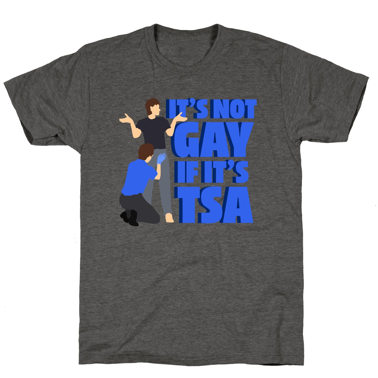 Its Not Gay If Its TSA Blue Text Unisex Triblend Tee