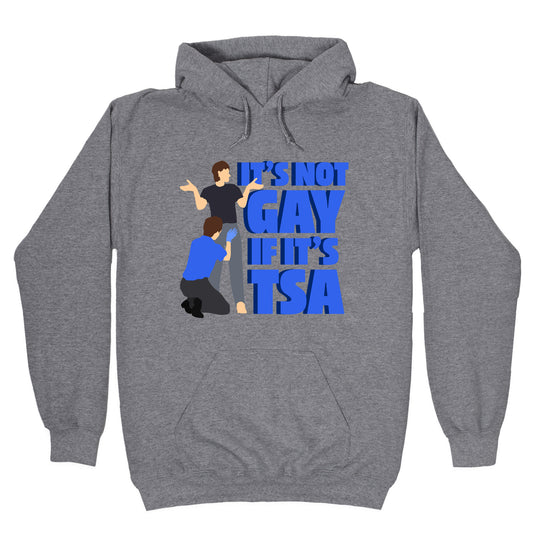 Its Not Gay If Its TSA Blue Text Hoodie