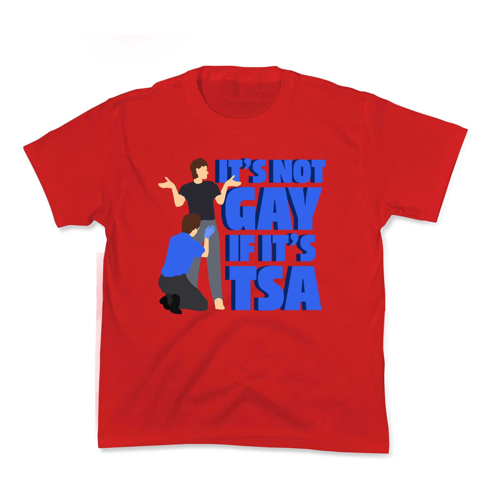 Its Not Gay If Its TSA Blue Text Kids Tee