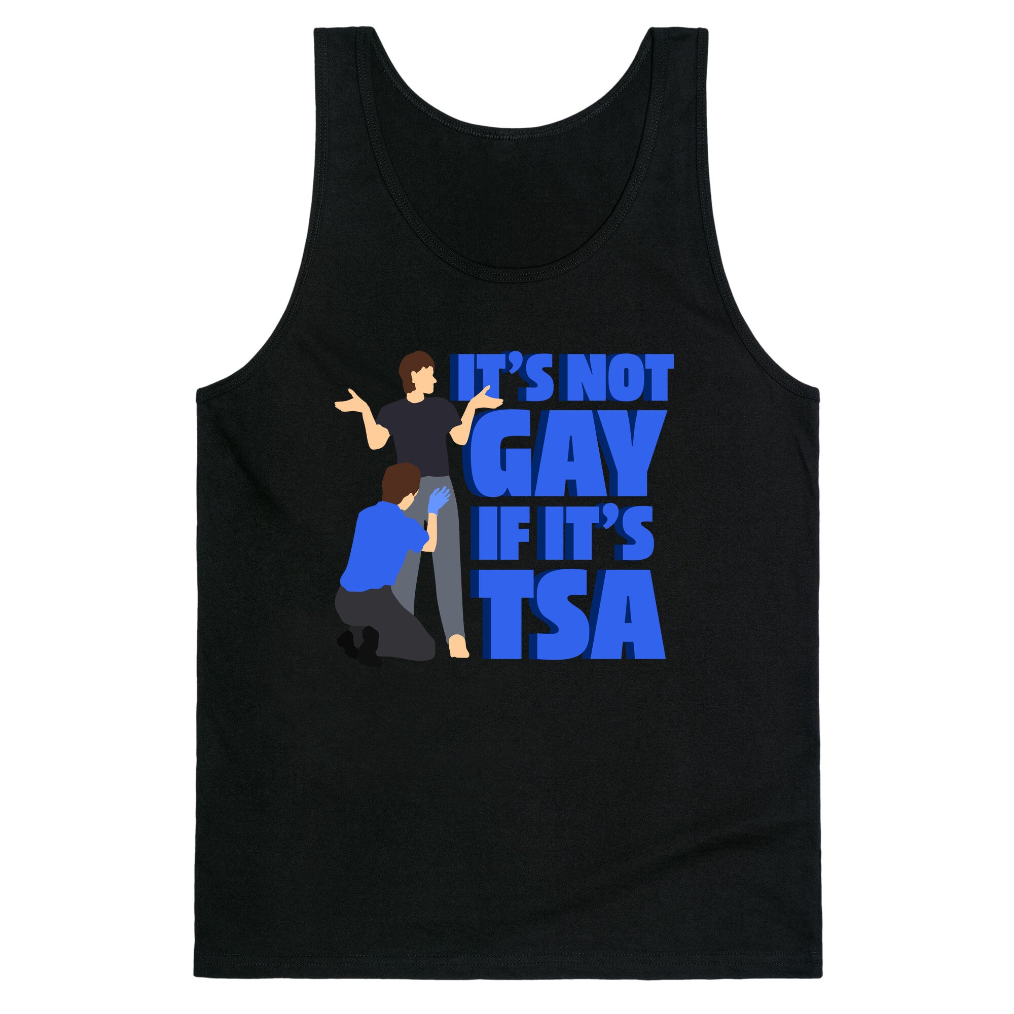 Its Not Gay If Its TSA Blue Text Tank Top