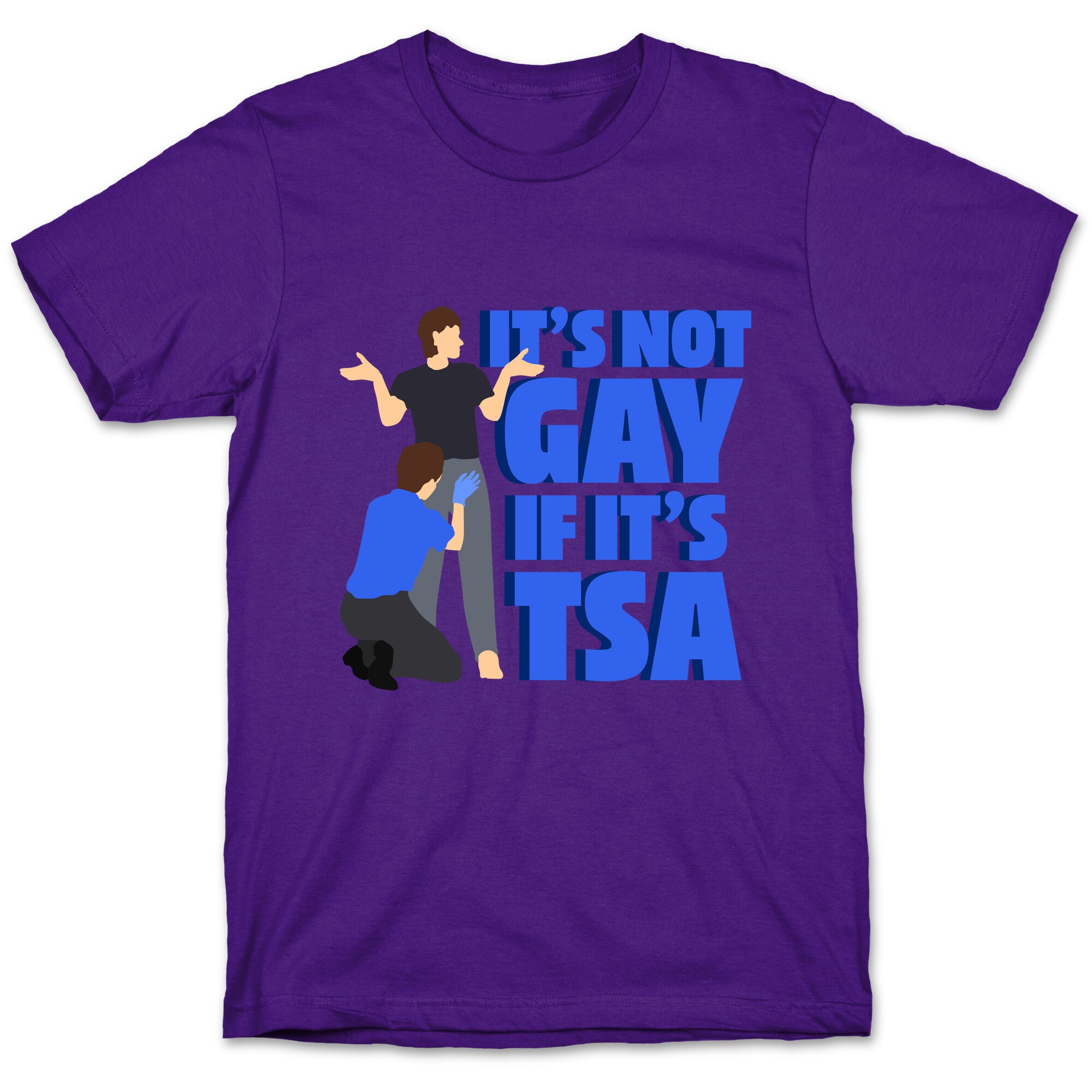 Its Not Gay If Its TSA Blue Text T-Shirt