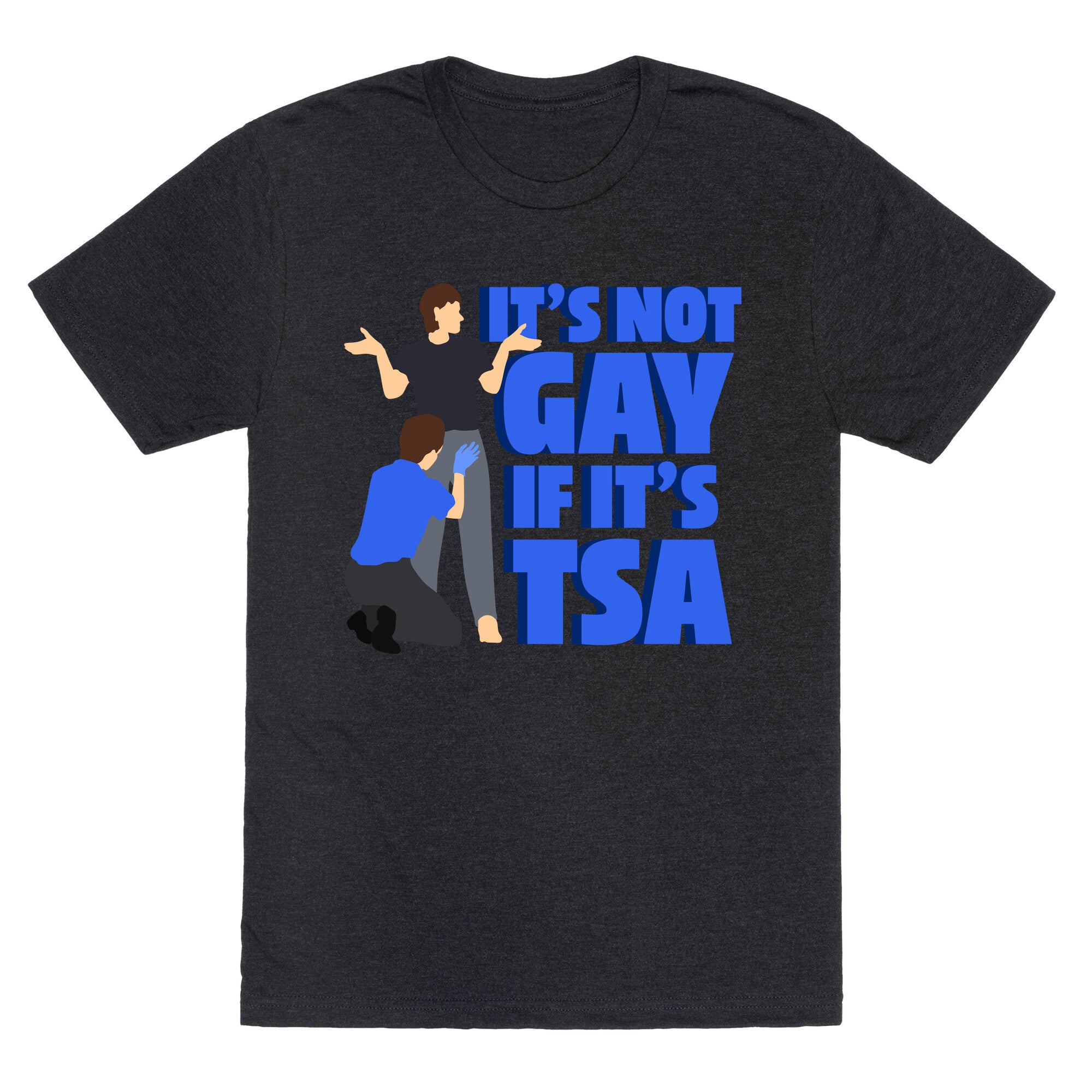Its Not Gay If Its TSA Blue Text Unisex Triblend Tee