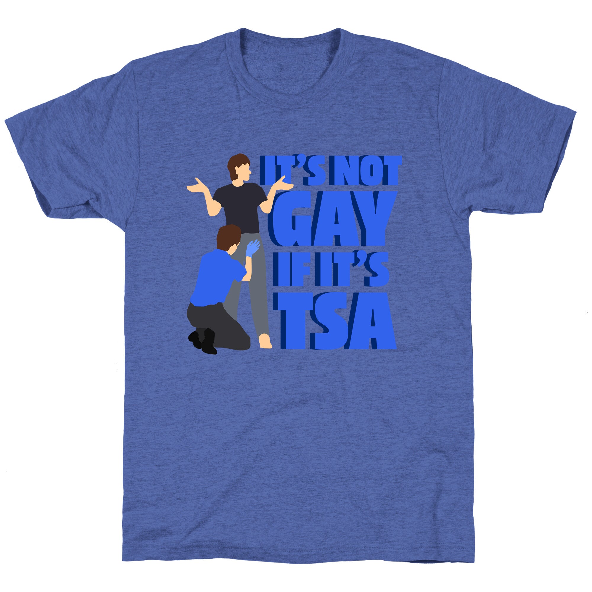 Its Not Gay If Its TSA Blue Text Unisex Triblend Tee