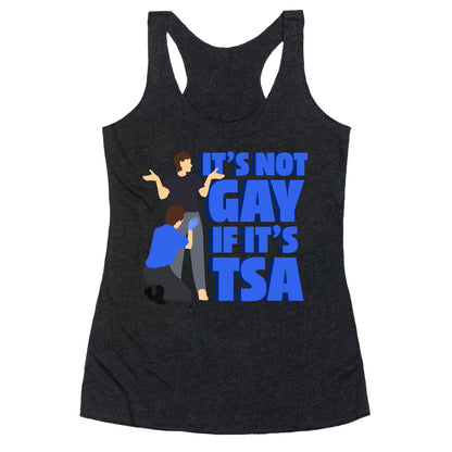 Its Not Gay If Its TSA Blue Text Racerback Tank