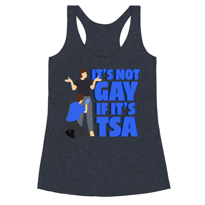 Its Not Gay If Its TSA Blue Text Racerback Tank