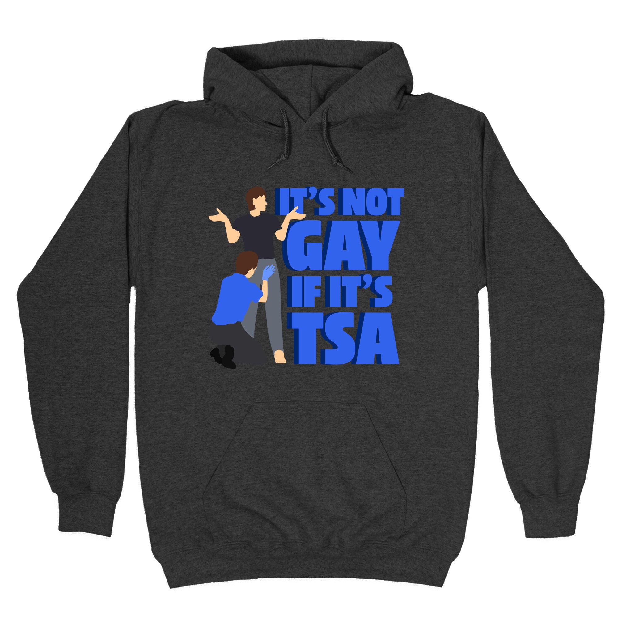 Its Not Gay If Its TSA Blue Text Hoodie