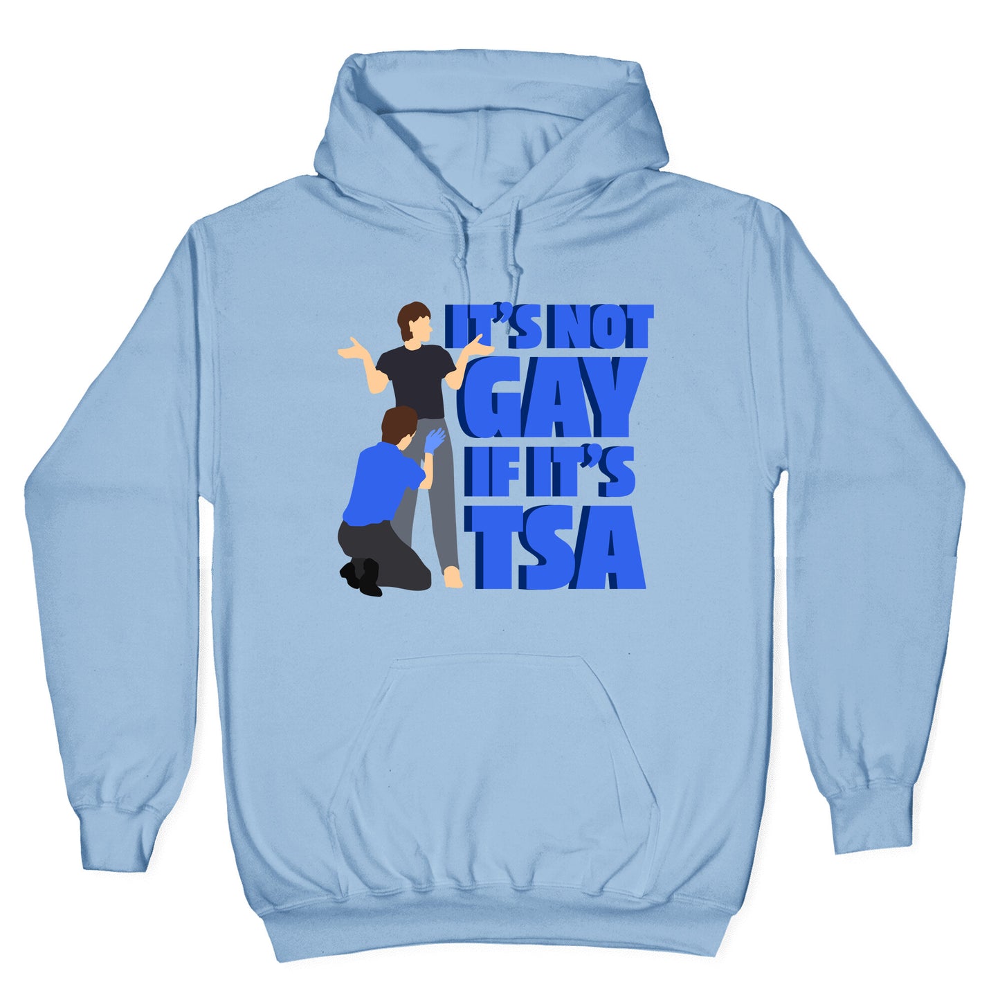 Its Not Gay If Its TSA Blue Text Hoodie