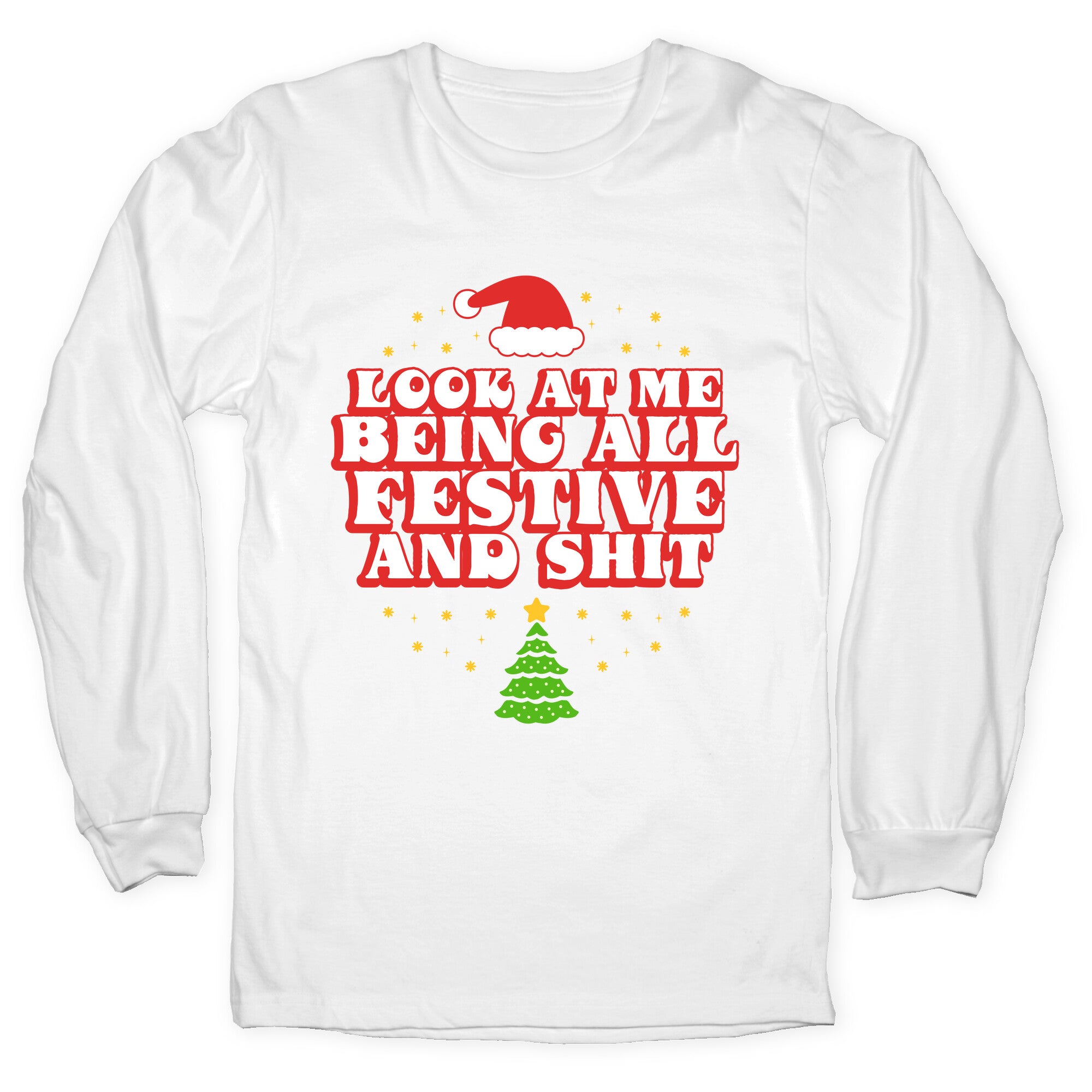 Look At Me Being All Festive Longsleeve Tee