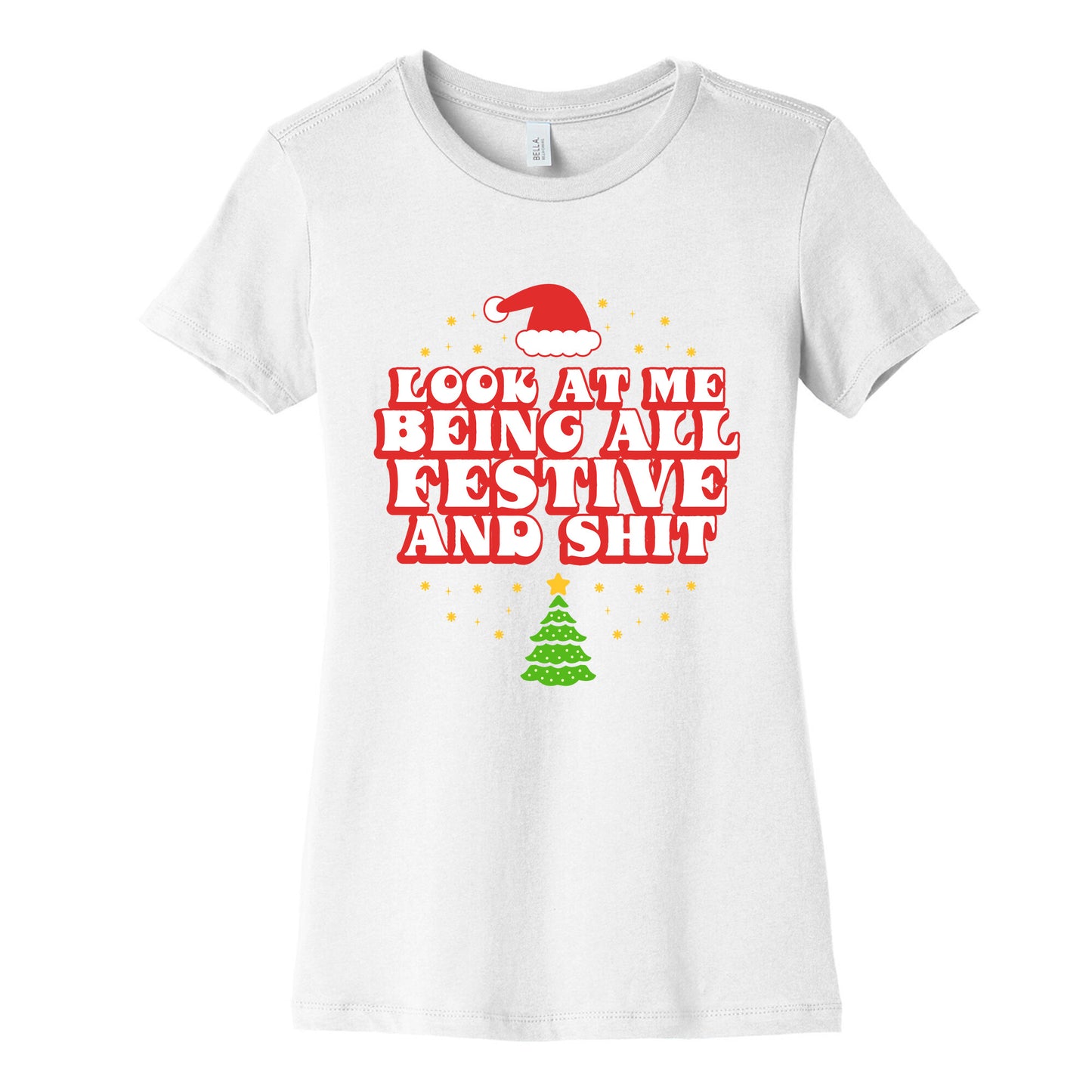 Look At Me Being All Festive Womens Cotton Tee