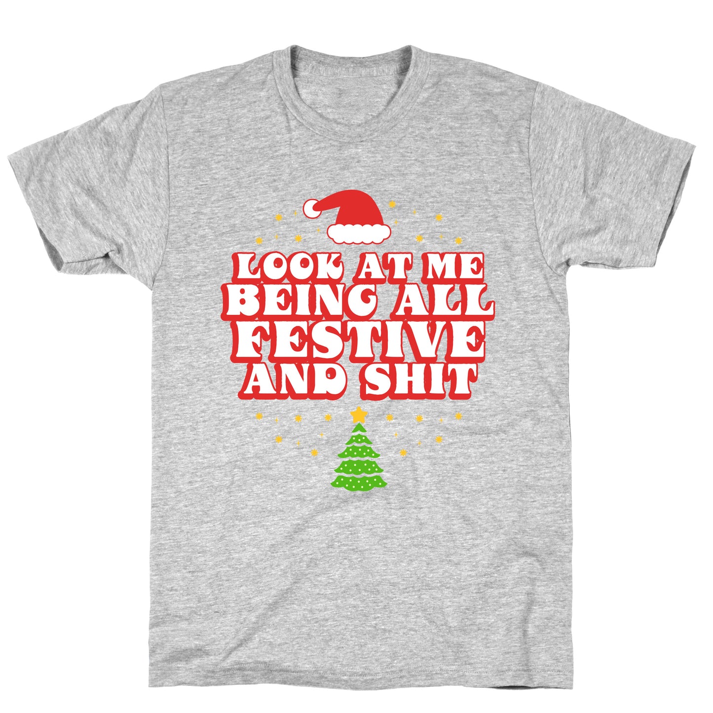 Look At Me Being All Festive T-Shirt
