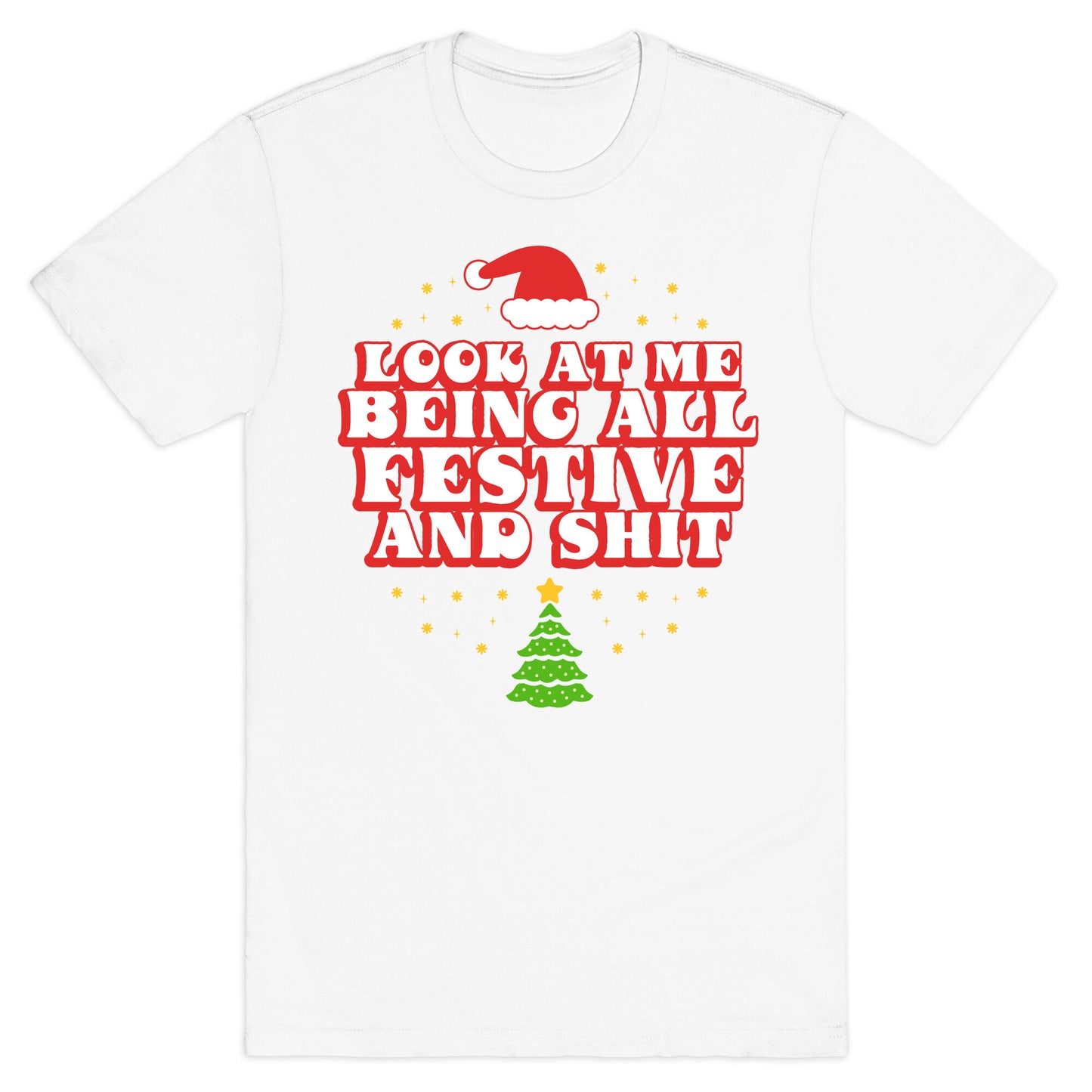 Look At Me Being All Festive T-Shirt