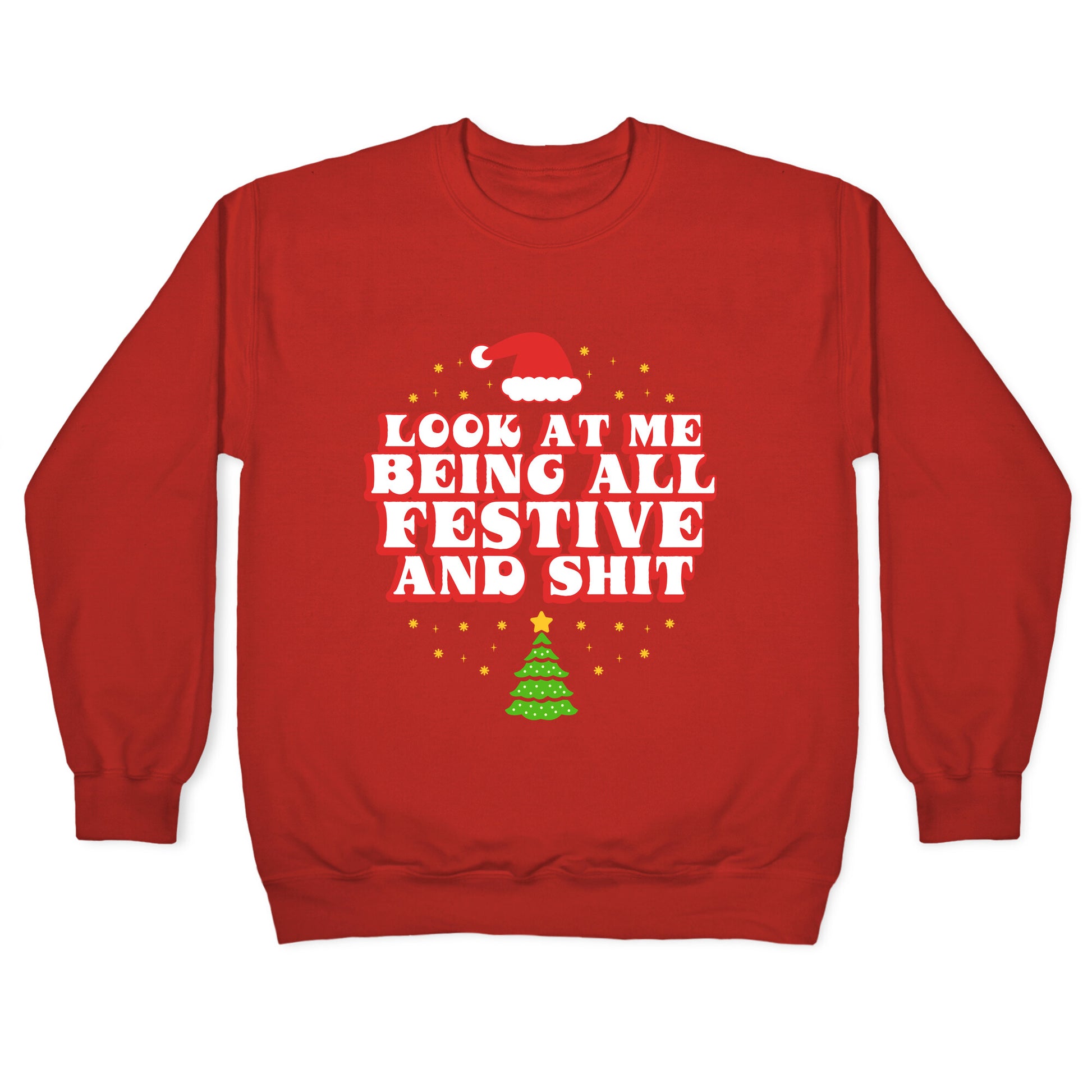 Look At Me Being All Festive Crewneck Sweatshirt