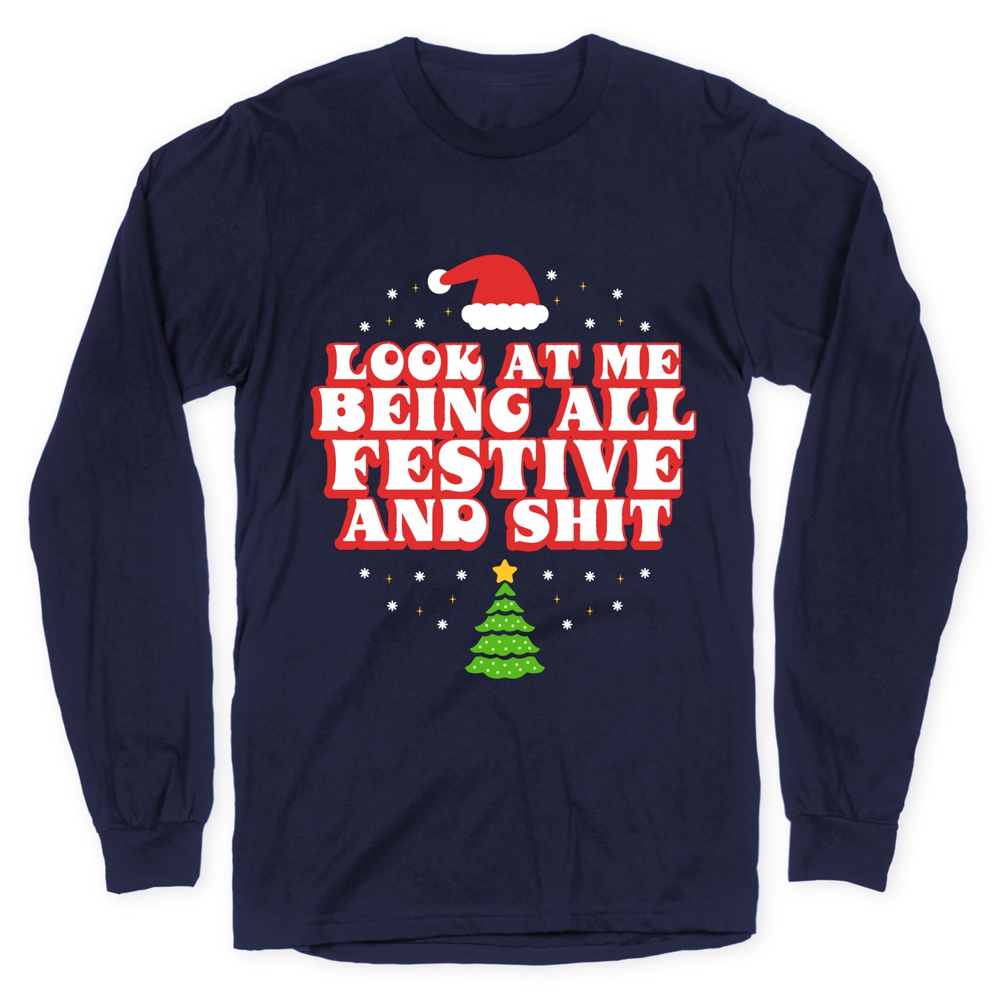 Look At Me Being All Festive Longsleeve Tee