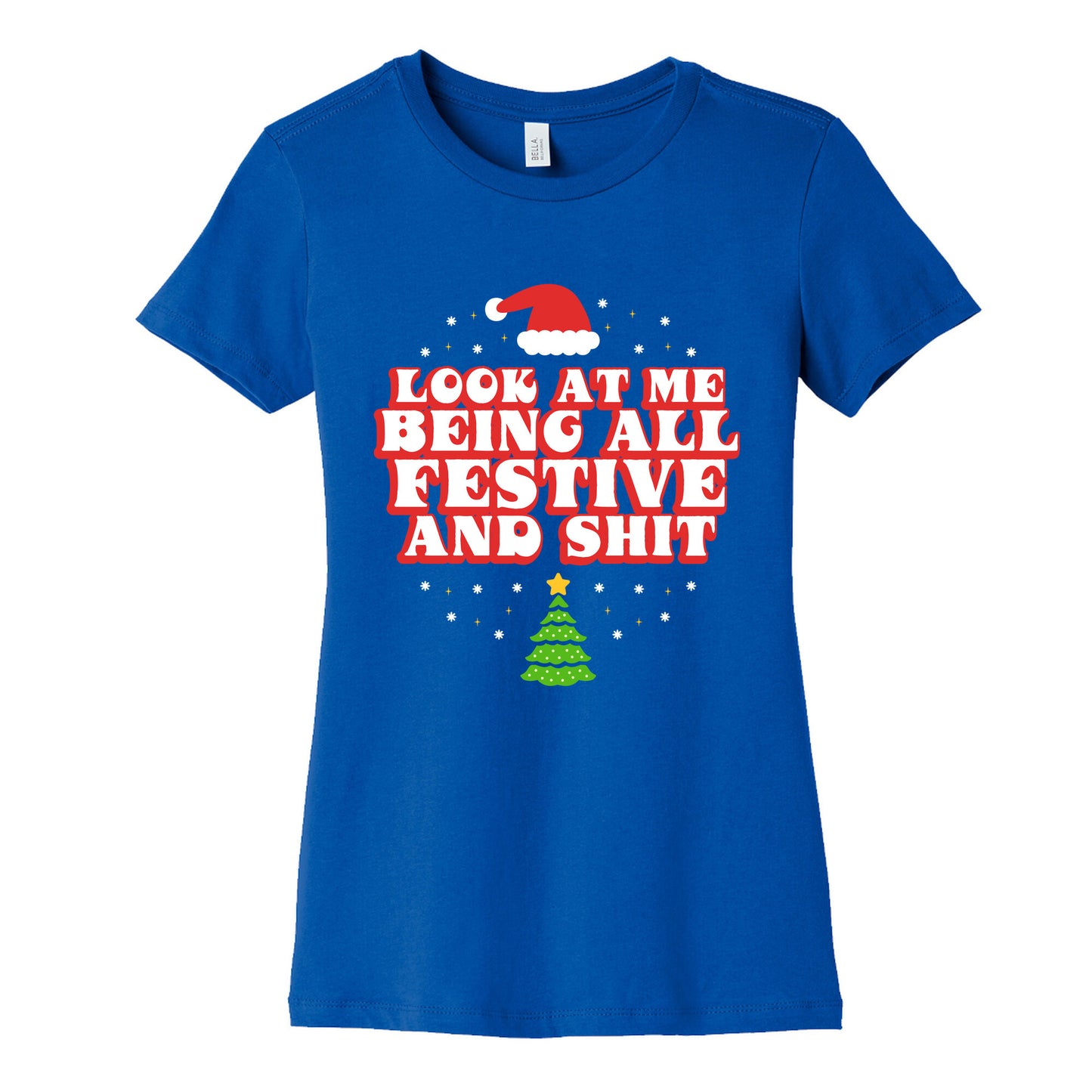 Look At Me Being All Festive Womens Cotton Tee