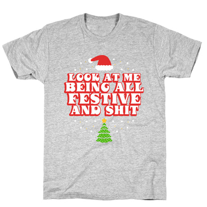 Look At Me Being All Festive T-Shirt