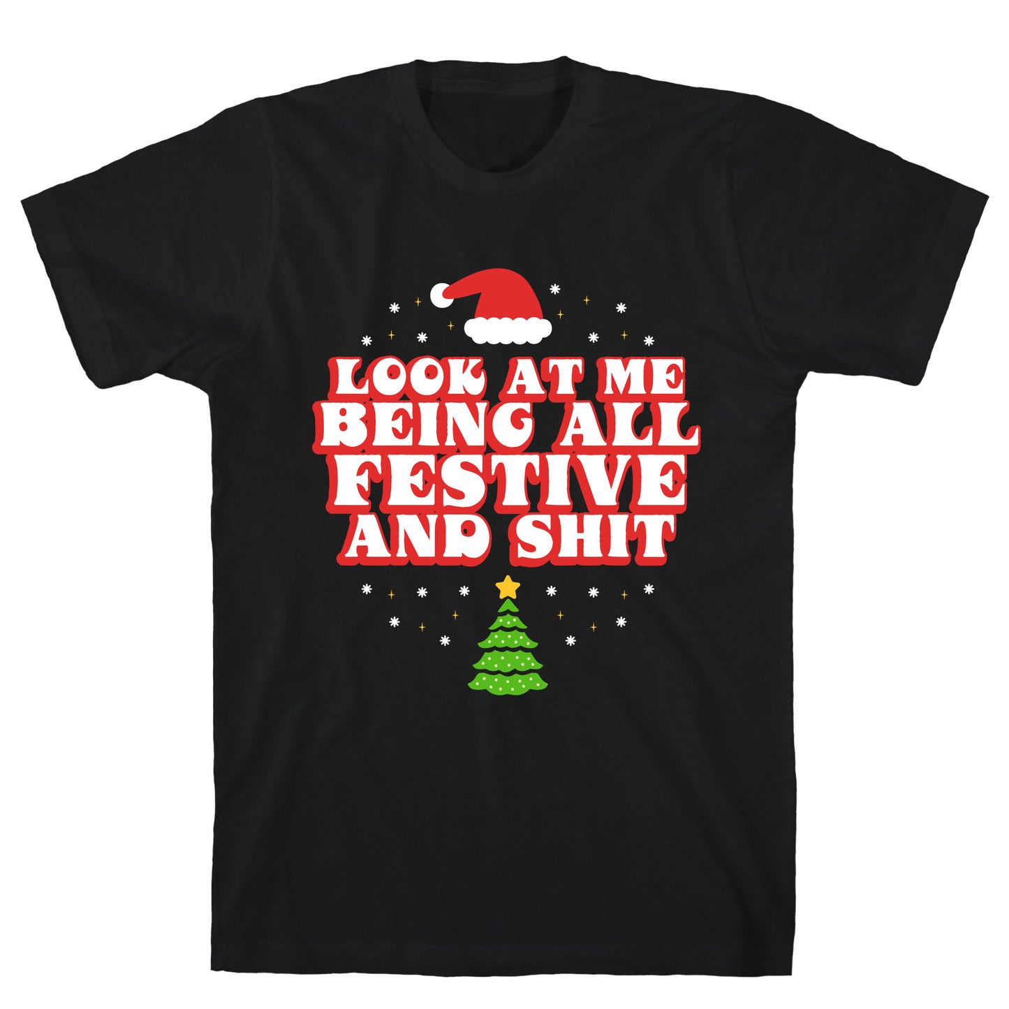 Look At Me Being All Festive T-Shirt