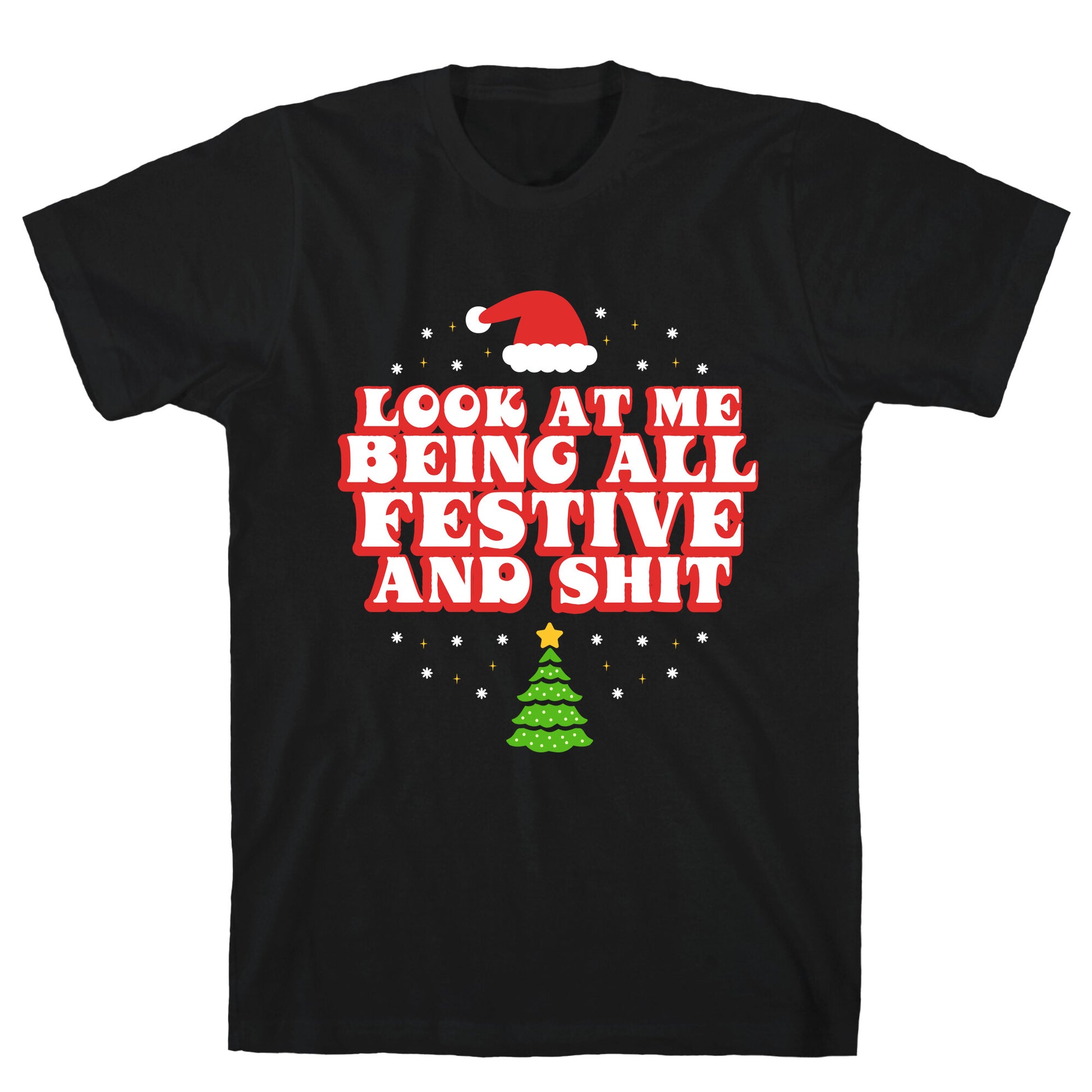 Look At Me Being All Festive T-Shirt