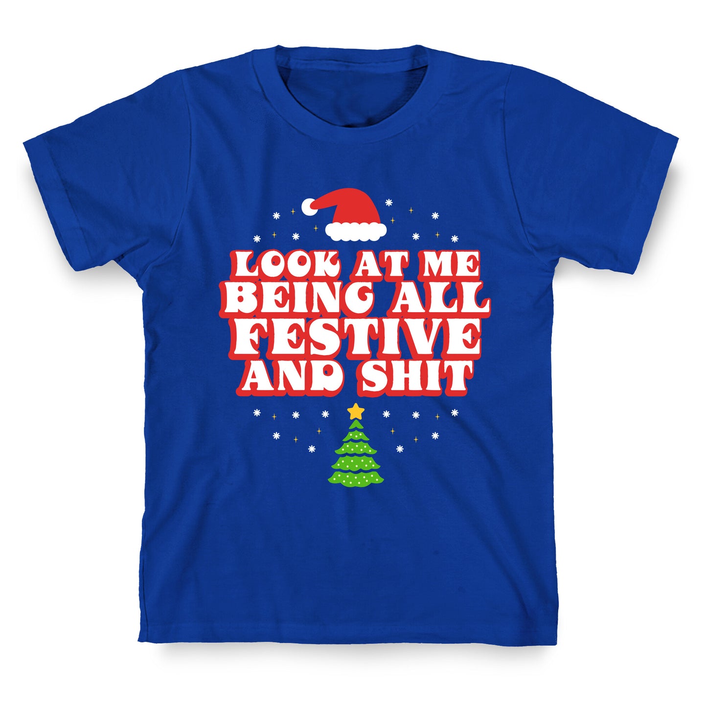 Look At Me Being All Festive T-Shirt