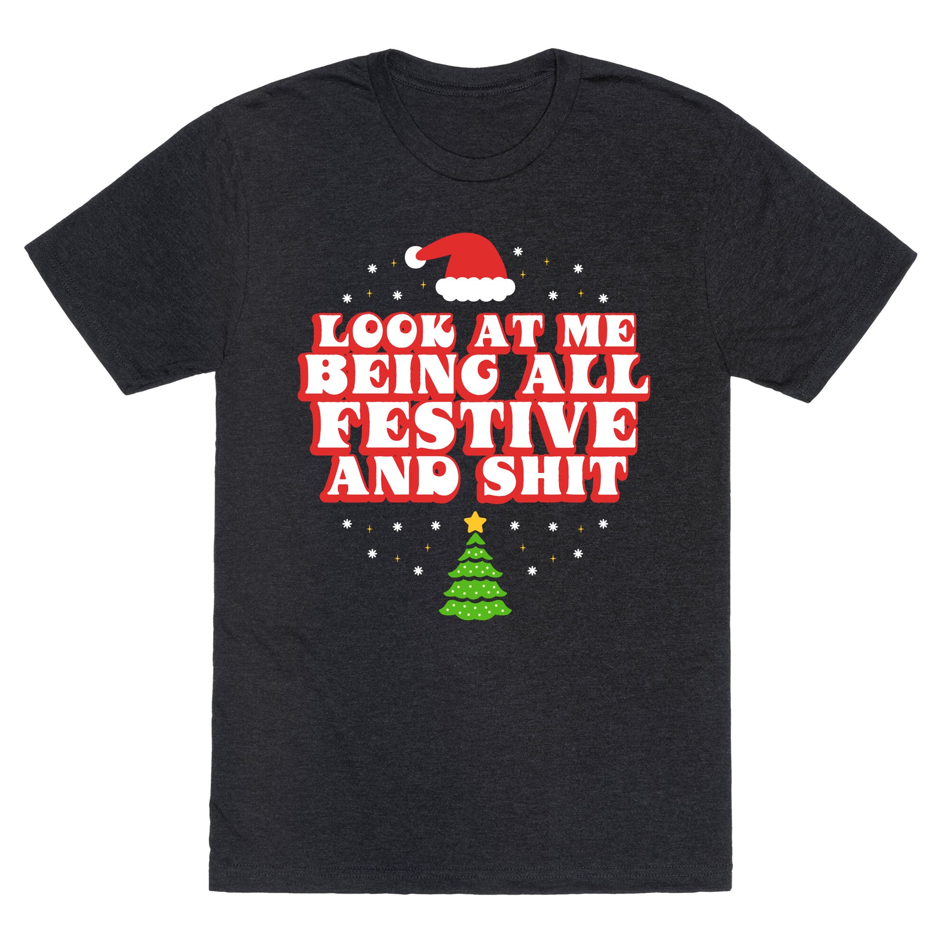 Look At Me Being All Festive Unisex Triblend Tee