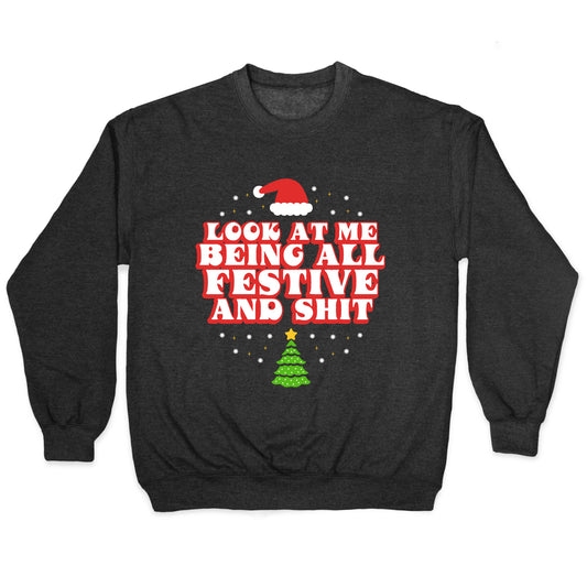 Look At Me Being All Festive Crewneck Sweatshirt