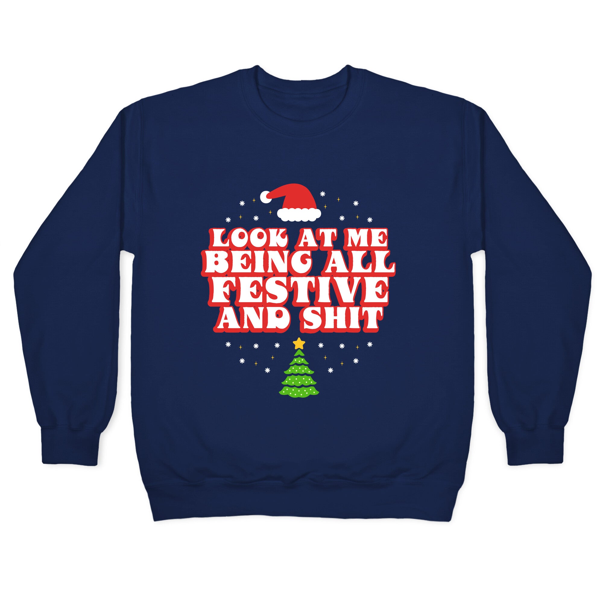 Look At Me Being All Festive Crewneck Sweatshirt